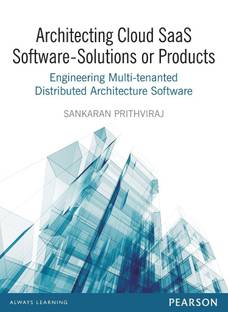 Architecting Cloud SaaS Software - Solutions or Products  - Engineering Multi-tenanted Distributed Architecture Software 1st  Edition