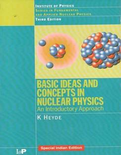 Basic Ideas And Concepts In Nuclear Physics: An Introductory Approach, 3Rd Edn (Series In Fundamental And Applied Nuclear Physics)