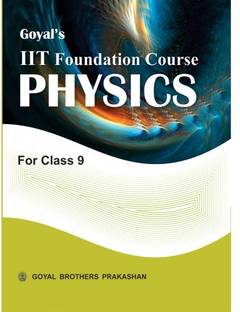 Goyals IIT Foundation Course In Physics For Class 9