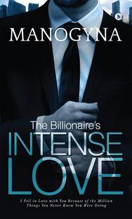 The Billionaire’s Intense Love  - I Fell in Love with You Because of the Million Things You Never Knew You Were Doing