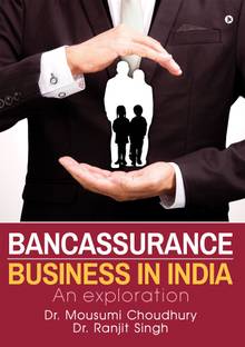 Bancassurance Business in India  - An exploration