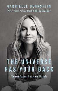 The Universe Has Your Back  - Transform Fear to Faith