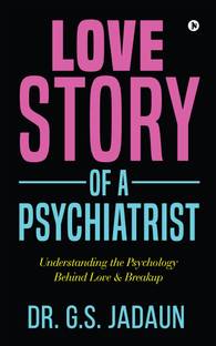 Love story of a Psychiatrist  - Understanding the Psychology Behind Love & Breakup