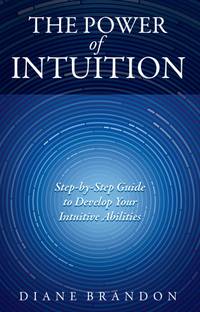 The Power of Intuition  - Step-by-Step Guide to Develop Your Intuitive
Abilities
