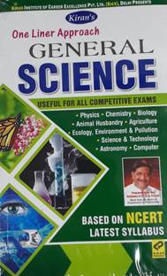 KIRAN'S ONE LINER APPROACH GENERAL SCIENCE USEFUL FOR ALL COMPETITIVE EXAMS (PHYSICS, CHEMISTRY, BIOLOGY, ANIMAL HUSBANDRY, AGRICULTURE, ECOLOGY, ENVIRONMENT & POLLUTION, SCIENCE TECHNOLOGY, ASTRONOMY, COMPUTER)