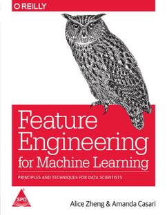 Feature Engineering for Machine Learning: Principles and Techniques for Data Scientists (English, Paperback, Alice Zheng, Amanda Casari)