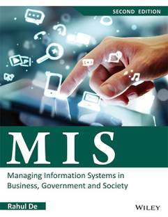 Mis: Managing Information Systems in Business, Government and Society
