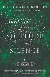 Invitation to Solitude and Silence - Experiencing God`s Transforming Presence  - Experiencing God's Transforming Presence