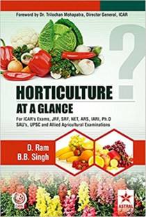 Horticulture at a Glance For ICAR's Exams, AIEEA-PG, JRF, SRF, NET, ARS, IARI, Ph.D, SAU's, UPSC and Allied Agricultural Examinations