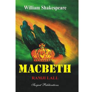 Macbeth : William Shakespeare  - A Critical Introduction, Complete Text with Paraphrase, Notes, Explanatory Comments and Important Questions with Answers