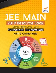 JEE Main 2019 Resource Book (Solved 2002 - 2018 Papers + 24 Part Tests + 10 Mock Tests) with 5 Online Tests 6th Edition