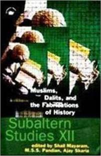 Subaltern Studies XII : Muslims, Dalits, And The Fabrications Of History, 1/e PB 01 Edition