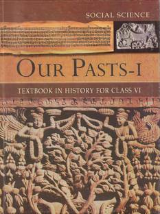 Our Pasts Part - 1 Textbook in History for Class - 6 01 Edition