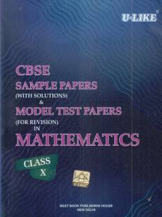 Cbse U-Like Sample Paper (with Solutions) & Model Test Papers (for Revision) in Mathematics for Class 10