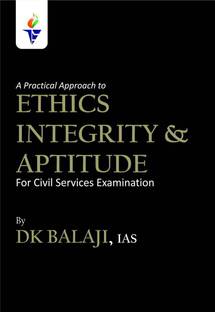 A Practical Approach To Ethics, Integrity & Aptitude By DK Balaji IAS
