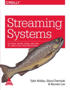 Streaming Systems: The What, Where, When, and How of Large-Scale Data Processing (English, Paperback, Tyler Akidau, Slava Chernyak, Reuven Lax)