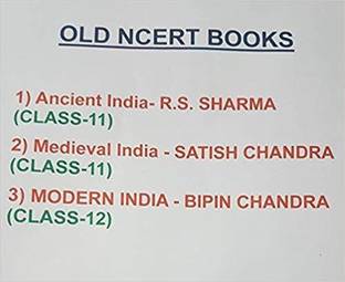 OLD NCERT BOOKS - 1) Ancient India- R.S. SHARMA (CLASS-11), 2) Medieval India - SATISH CHANDRA (CLASS-11), 3) MODERN INDIA - BIPIN CHANDRA (CLASS-12)