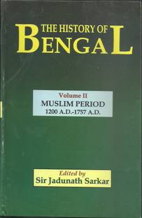 The History of Bengal Vol 2 Muslim Period 1200 A.D.-1757 A.D