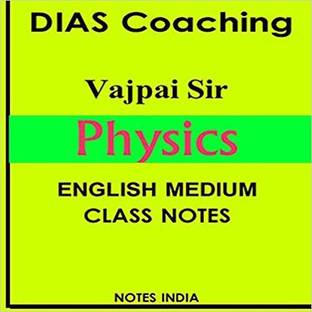 DIAS Coaching IAS-Physics Optional-(Vajpai Sir)-Class Notes(8 Booklets)