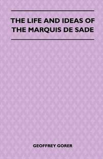 The Life And Ideas Of The Marquis De Sade