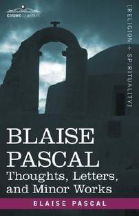 Blaise Pascal  - Thoughts, Letters, and Minor Works