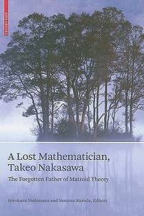 A Lost Mathematician, Takeo Nakasawa