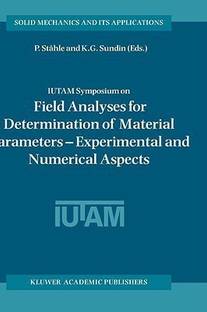 IUTAM Symposium on Field Analyses for Determination of Material Parameters - Experimental and Numerical Aspects