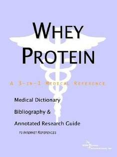 Whey Protein - A Medical Dictionary, Bibliography, and Annotated Research Guide to Internet References