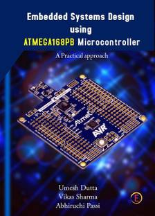 EMBEDDED SYSTEM DESIGN PRACTICAL APPROACH USING ATMEGA 168PB MICROCONTROLLER