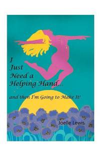 I Just Need a Helping Hand ... and then I'm Going to Make It!