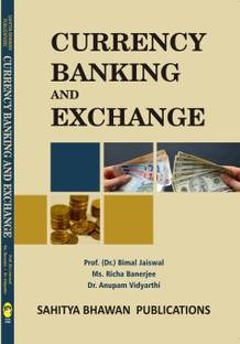 Currency, Banking and Exchange For B.Com Ist Semester of Lucknow University, National�PG College�Lucknow�& B.Com IIIrd Semester of Pt. LMS Government PG College Rishikesh & B.Com IInd Year of Kumaun University