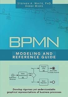 BPMN Modeling and Reference Guide  - Understanding and Using Bpmn