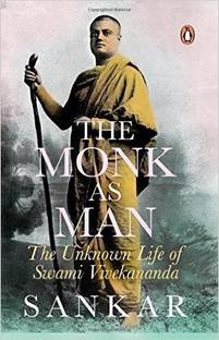 The Monk as Man  - The Unknown Life of Swami Vivekananda