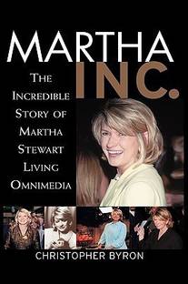 Martha Inc.  - The Incredible Story of Martha Stewart Living Omnimedia