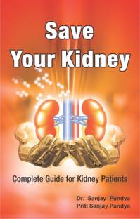 Save Your Kidney - Complete Book On Information About Prevention And Treatment Of Kidney Disease