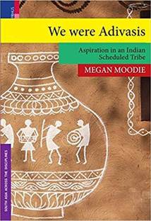 We Were Adivasis: Aspiration in an Indian Scheduled Tribe  - we were advasiss aspiration