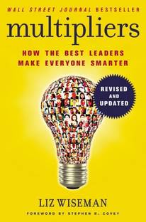 Multipliers, Revised and Updated  - How the Best Leaders Make Everyone Smarter