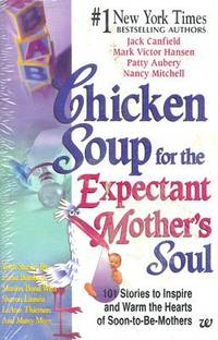 Chicken Soup for the Expectant Mothers Soul