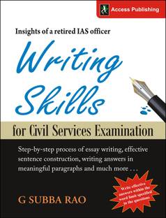 Writing Skills for Civil Services Examination  - Insights of a Retired IAS Officer