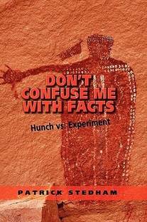 Don't Confuse Me with Facts