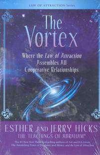 The Vortex (Where the Law of Attraction Assembles All Co-Operative Relationships)