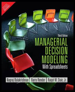 Managerial Decision Modeling with Spreadsheets