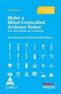 Make a Mind-Controlled Arduino Robot:Use Your Brain as a Remote
