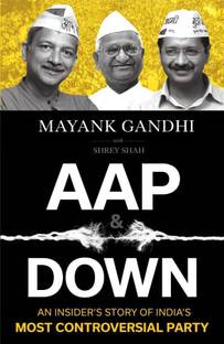 Aap & Down  - An Insider's Story of India's Most Controversial Party