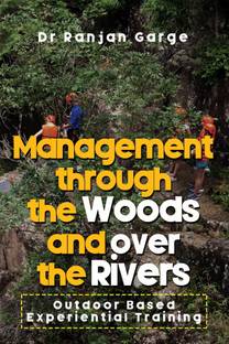 Management Through the Woods and Over the Rivers  - Outdoor Based Experiential Training