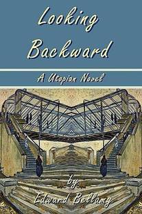 Looking Backward by Edward Bellamy - A Utopian Novel