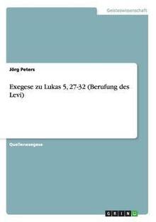 Exegese zu Lukas 5, 27-32 (Berufung des Levi)