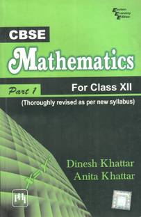 Cbse Mathematics for Class XII, Part 1 Thoroughly Revised as Per New Cbse Syllabus