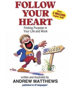Follow Your Heart  - Finding Purpose in Your Life and Work