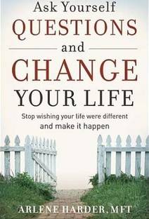 Ask Yourself Questions and Change Your Life